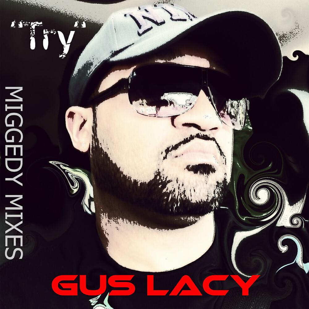 Gus Lacy - Try (Miggedy Mixes) (Miggedy's Mental Retouch)