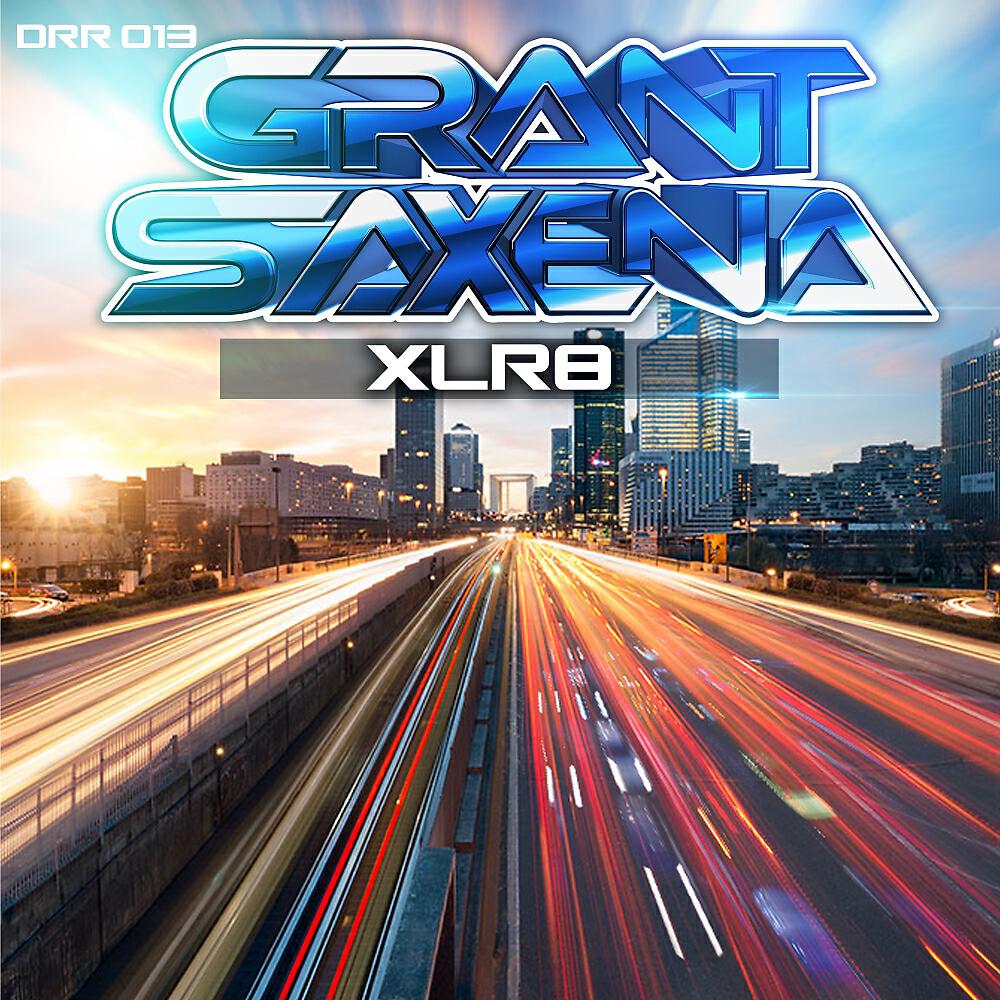Grant Saxena - XLR8 (Original Mix)
