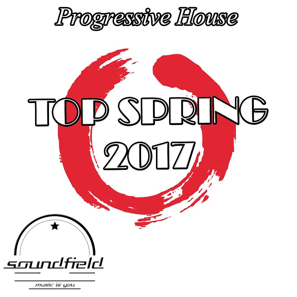 Постер альбома Progressive House Top Spring 2017