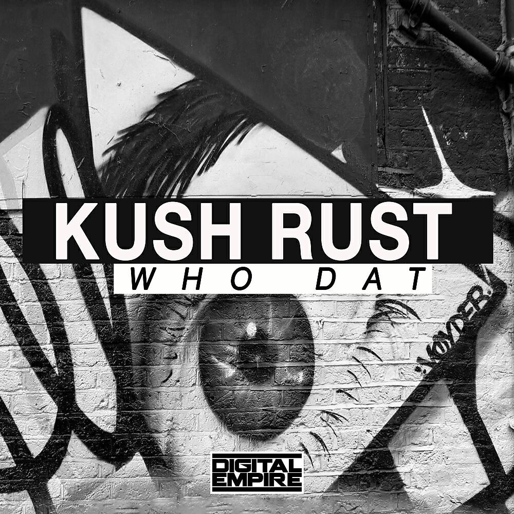 Kush Rust - Who Dat (Original Mix)
