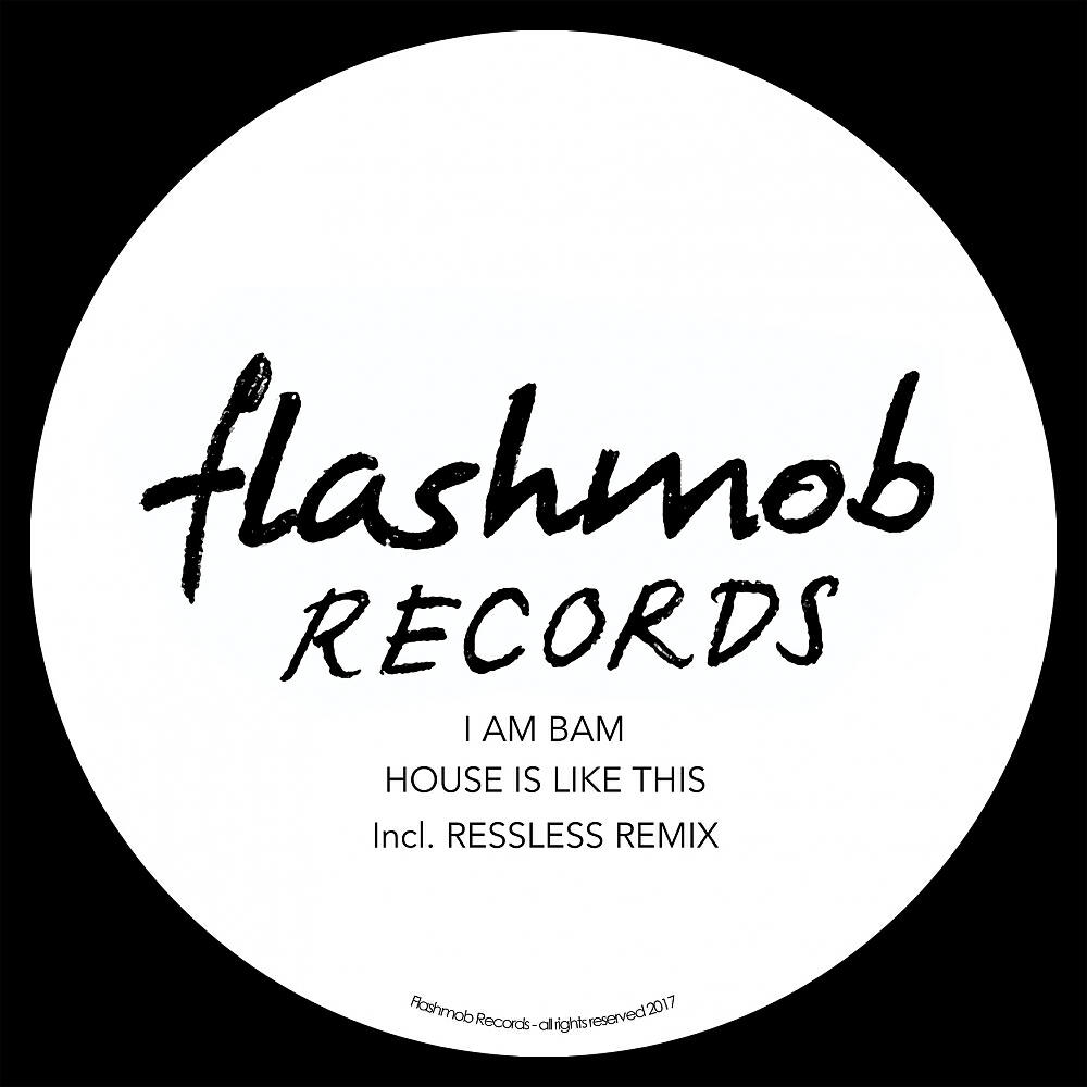 I AM BAM - House Is Like This (Ressless Remix)