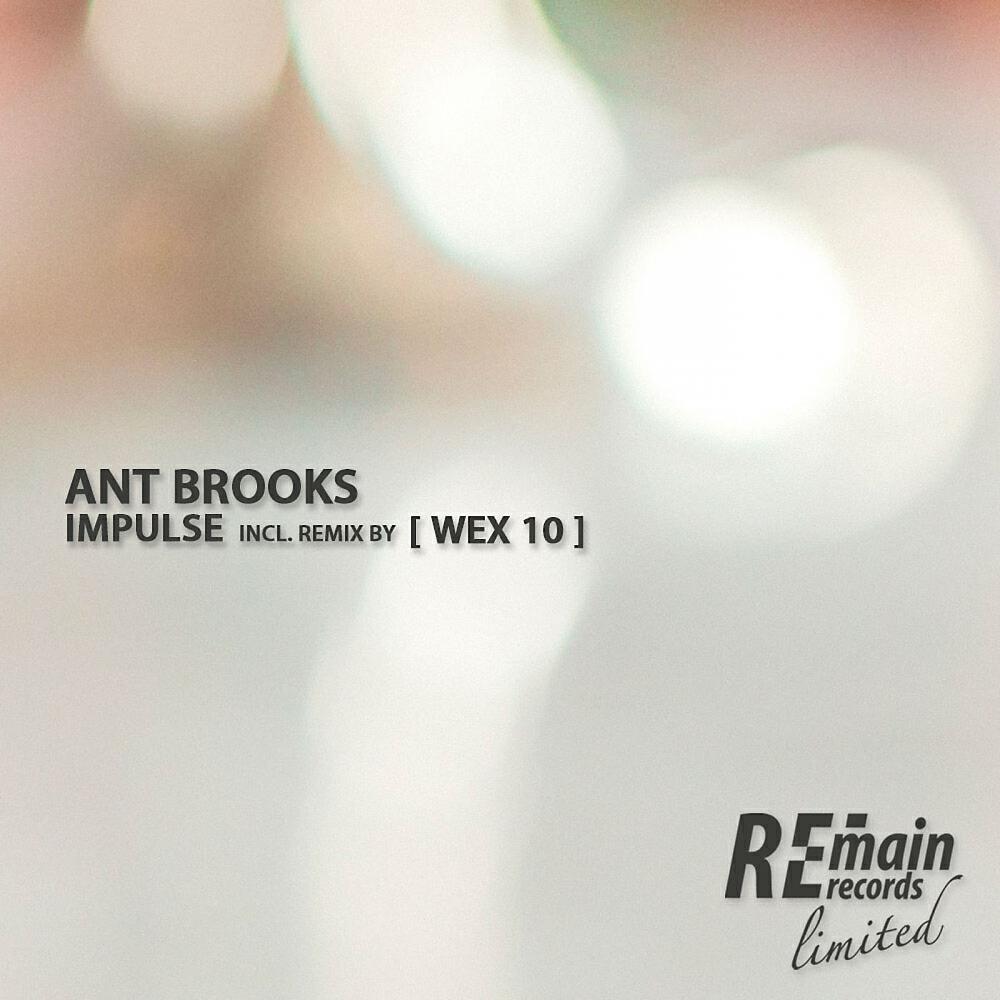 Ant Brooks - Impulse ([ Wex 10 ] Remix)