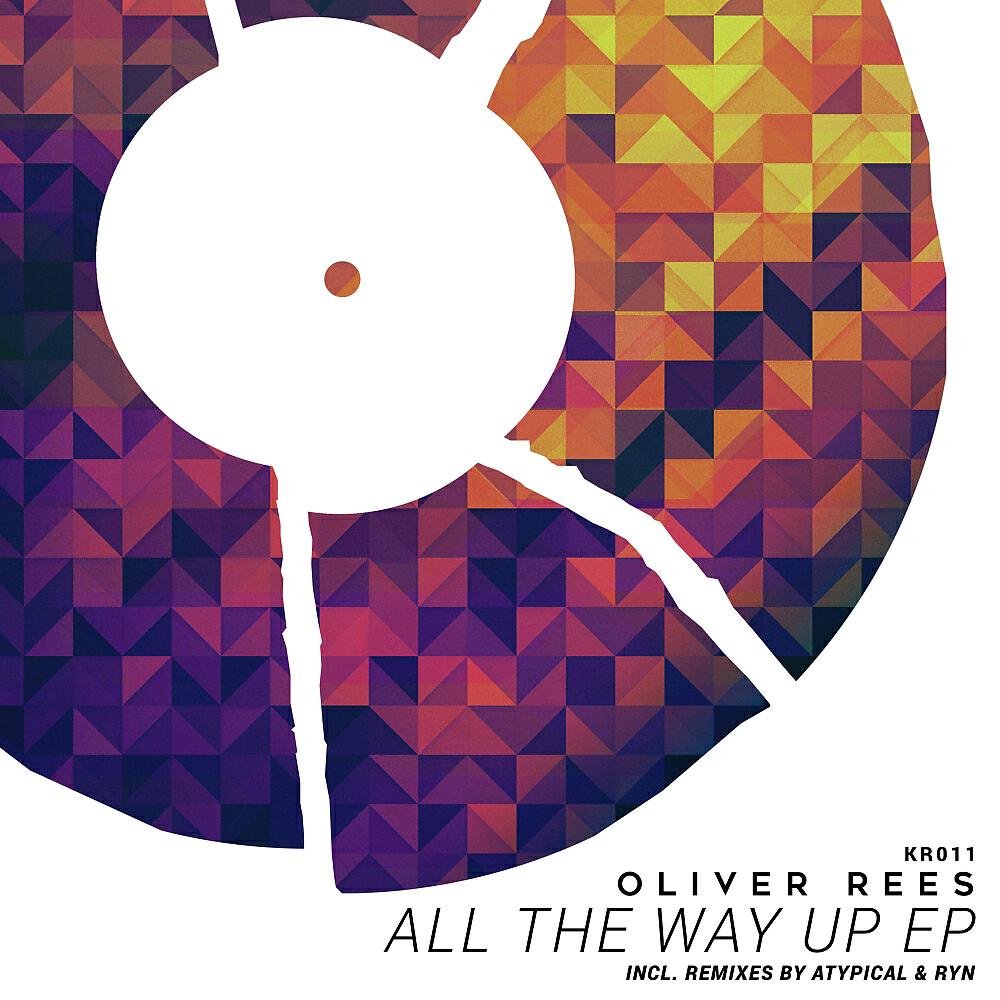 Oliver Rees - All The Way Up (Atypical Remix)