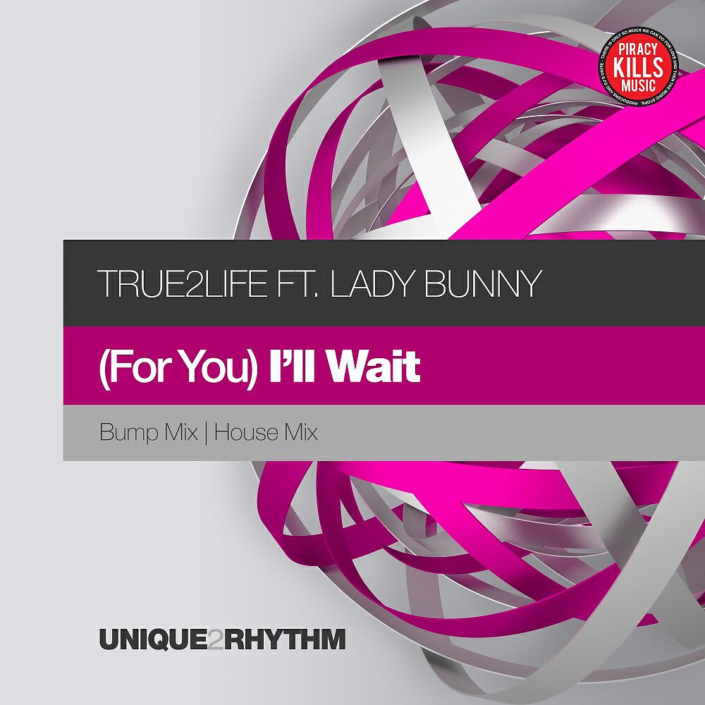 True2Life - (For You) I'll Wait (House Mix)