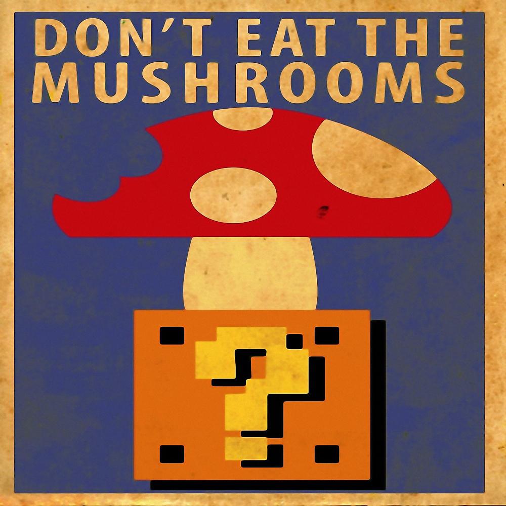 Постер альбома Don't Eat The Mushrooms