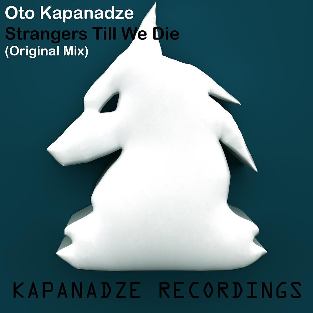 Oto Kapanadze - Strangers Till We Die