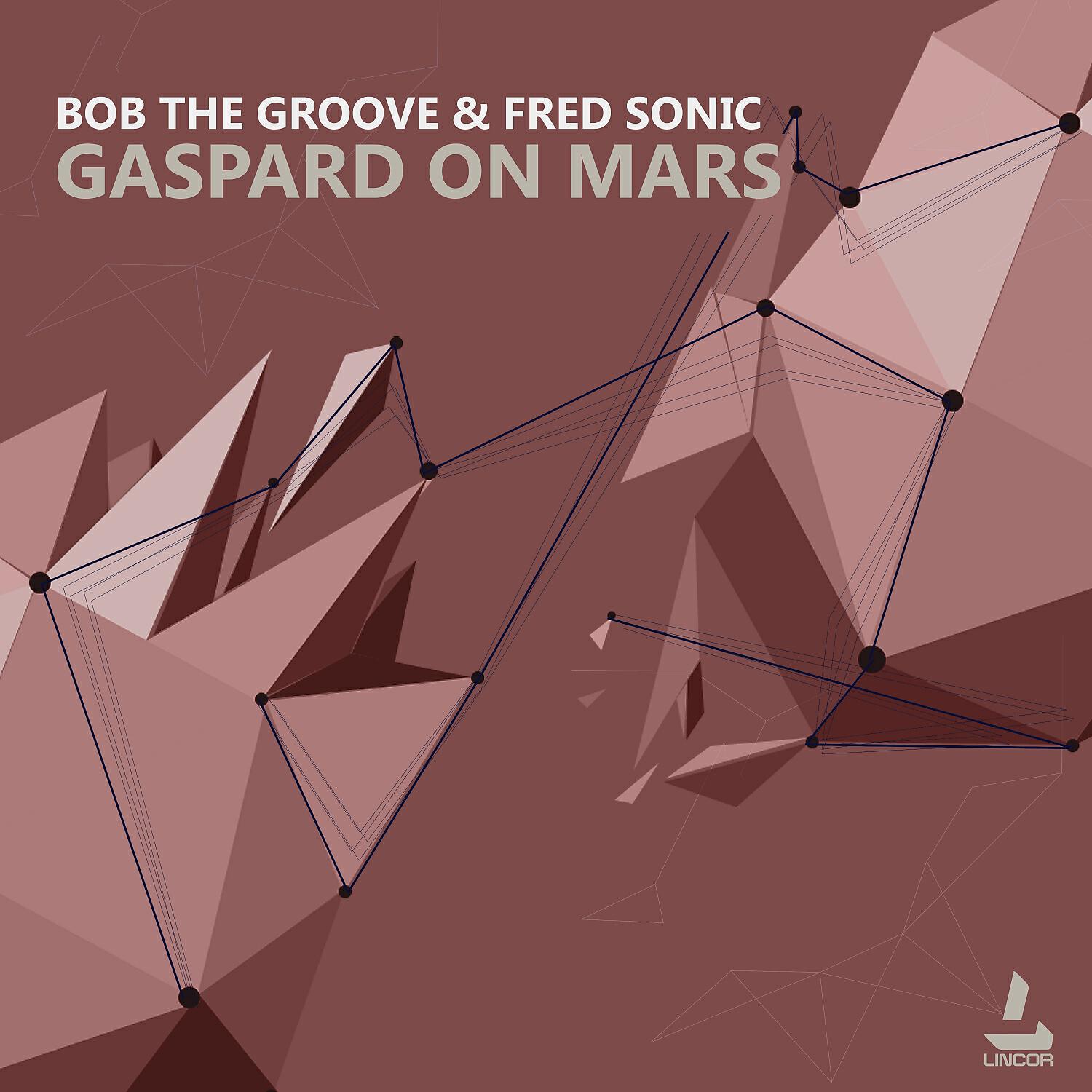 Bob The Groove  - Gaspard on Mars (Original Mix)