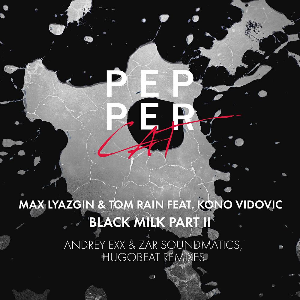 Max Lyazgin - Black Milk, Pt. 2 (Andrey Exx, Zar Soundmatics Remix)