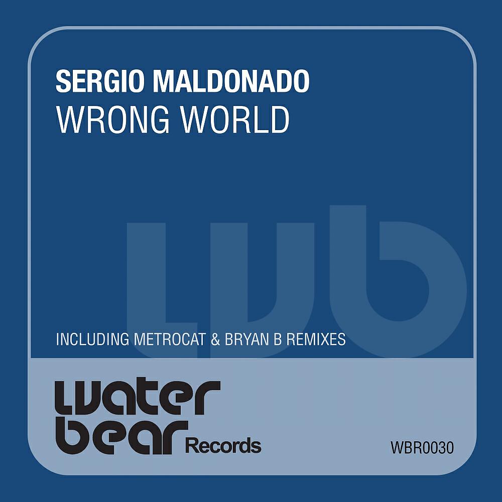 Sergio Maldonado - Wrong World (Metrocat Remix)
