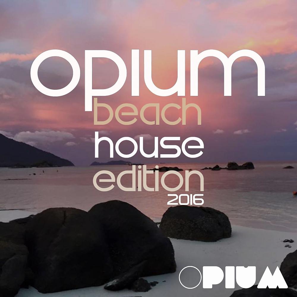 Постер альбома Opium Beach House Edition 2016