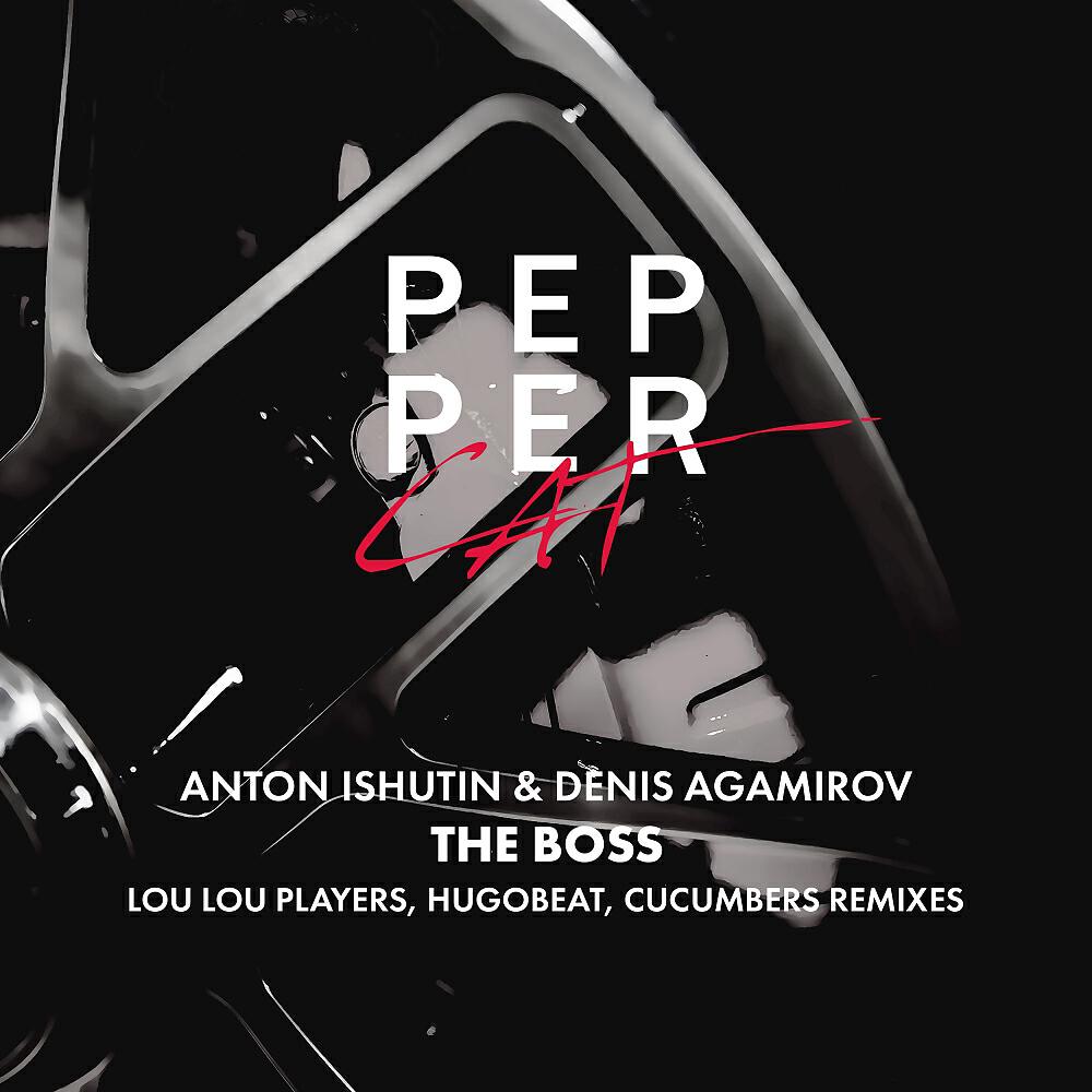 Anton Ishutin - The Boss (Cucumbers Remix)