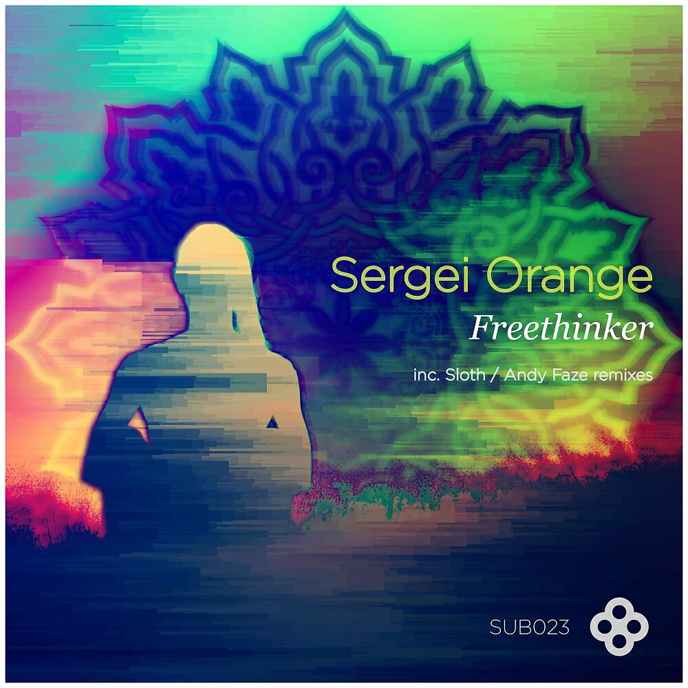 SERGEI ORANGE - Freethinker (Sloth Remix)