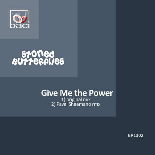 Stoned Butterflies - Give Me the Power (Pavel Sheemano Rmx)
