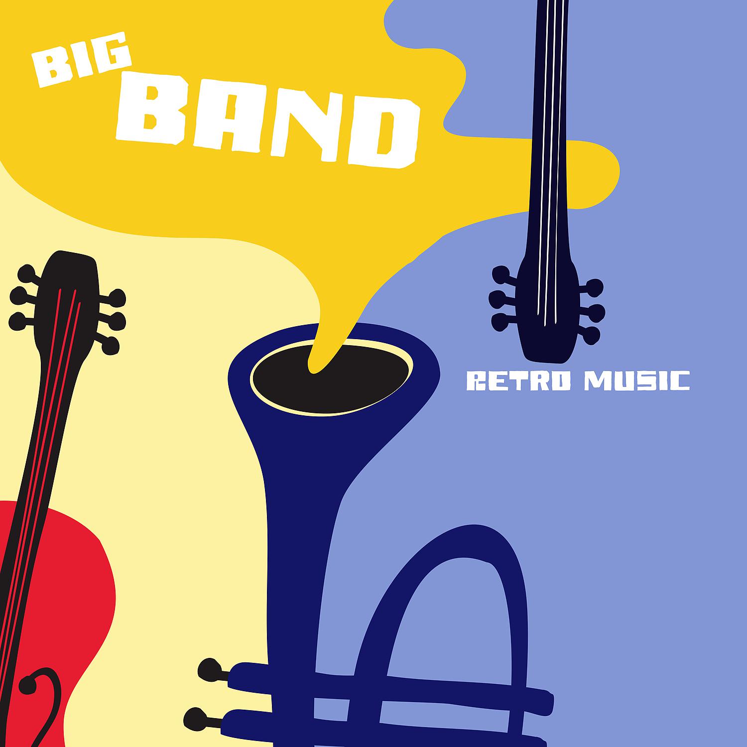 Постер альбома Big Band - Retro Music: Timeless Jazz Instrumental Music Old-Fashioned Style