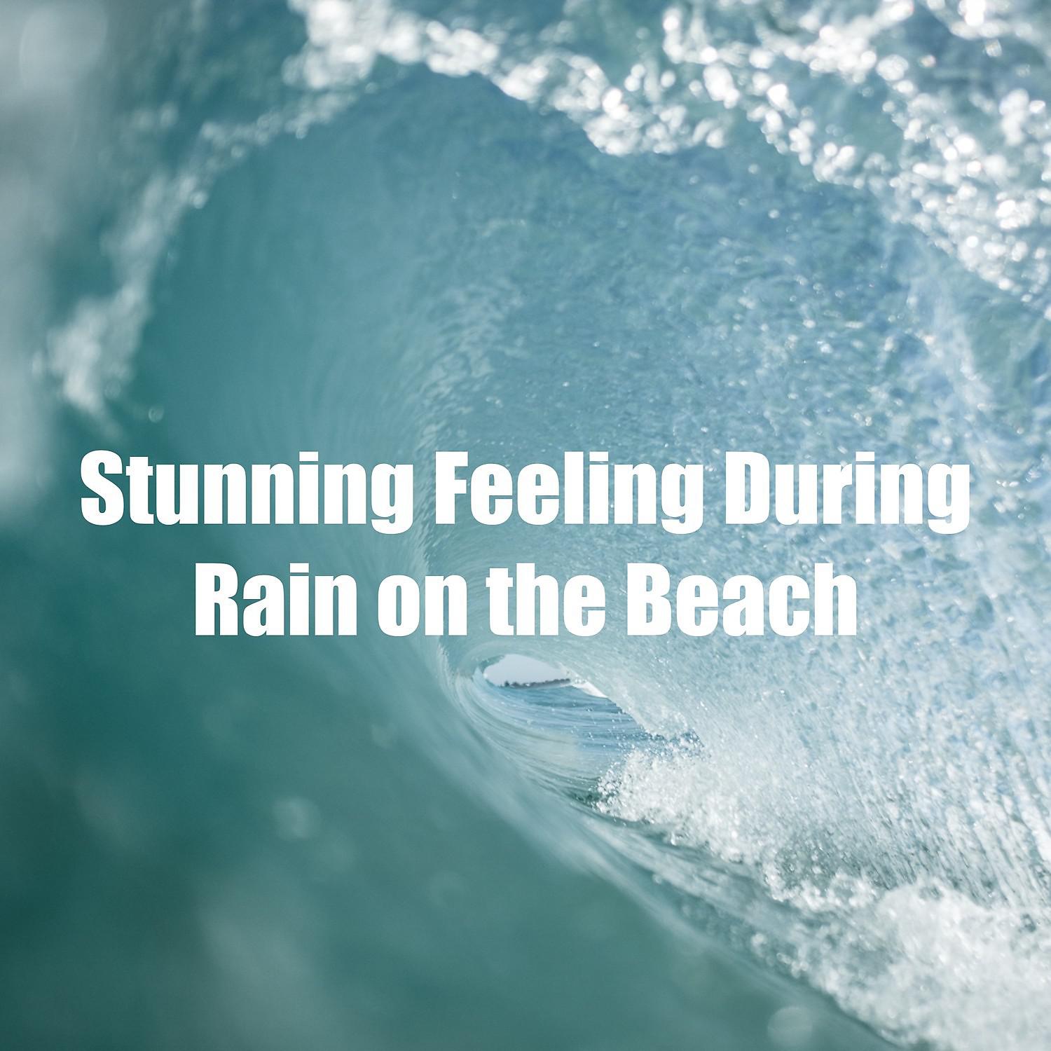 Постер альбома Stunning Feeling During Rain on the Beach