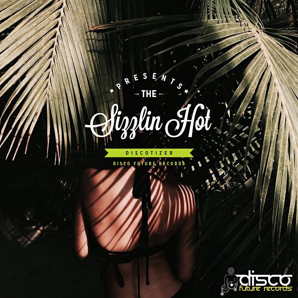 Discotizer - Sizzlin' Hot