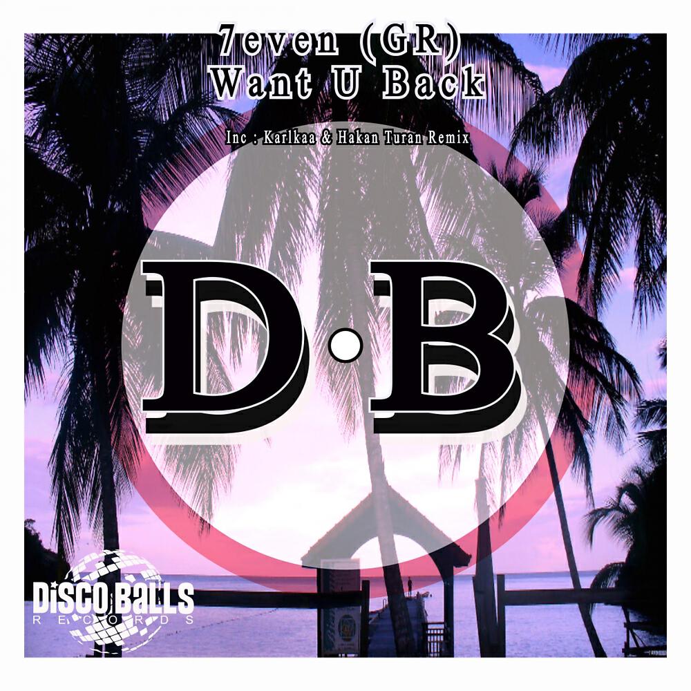 7even (GR) - Want U Back ( Hakan Turan Remix)