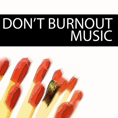 Постер альбома Don't Burnout Music