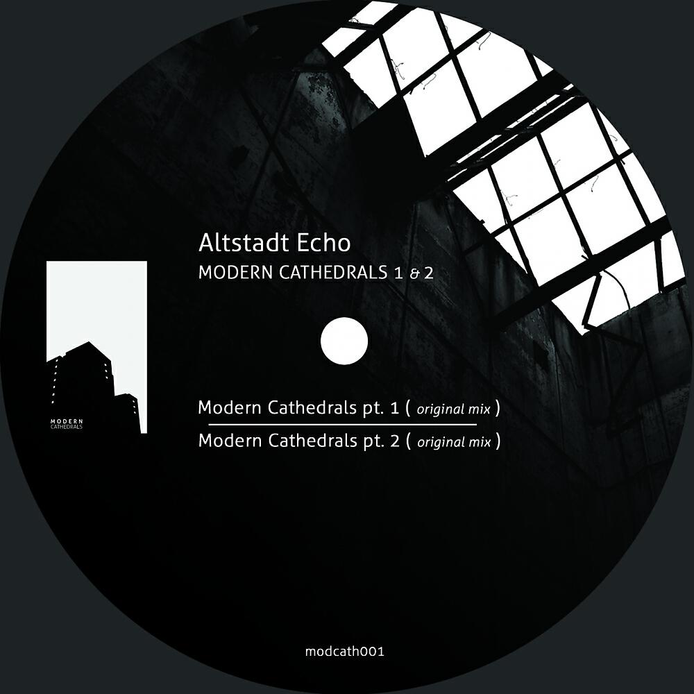 Altstadt Echo - Modern Cathedrals Pt. 1