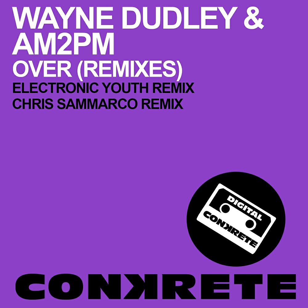 Wayne Dudley - Over (Chris Sammarco Remix)