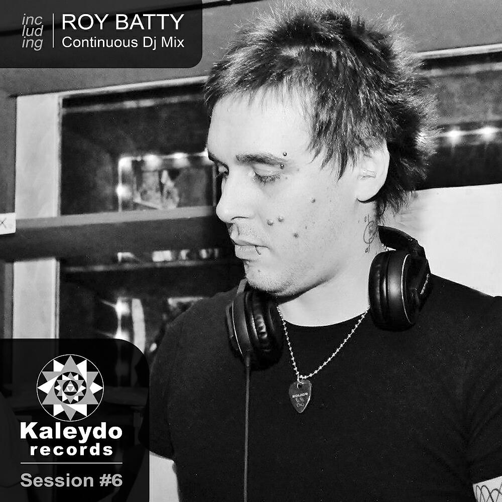 Roy Batty - Kaleydo Records Session #6 (Continuous DJ Mix)