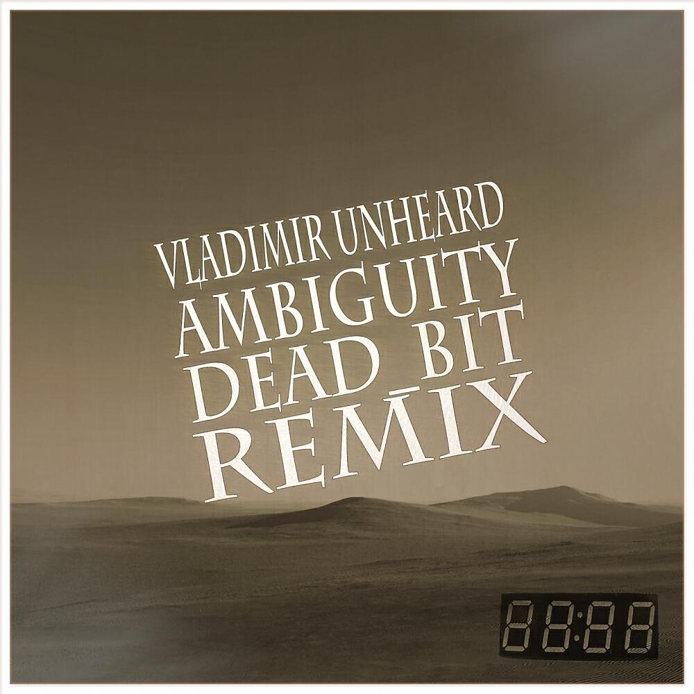 Vladimir Unheard - Ambiguity (DEAD_BIT Remix)