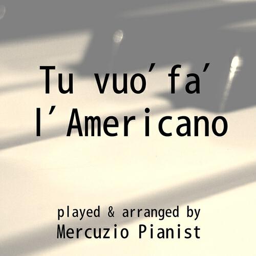 Mercuzio Pianist - Tu vuo' fa' l'americano