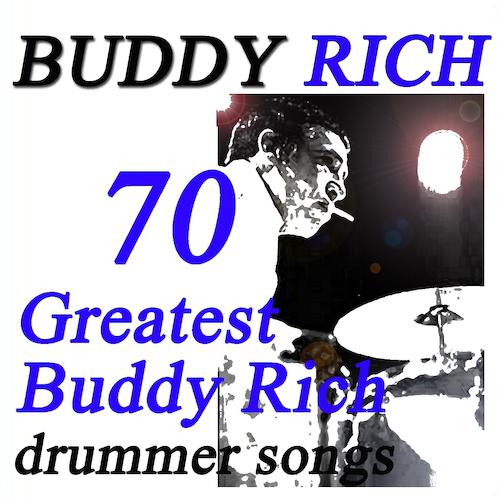 Постер альбома 70 Greatest Buddy Rich Drummer Songs (Original Recordings - Digitally Remastered)