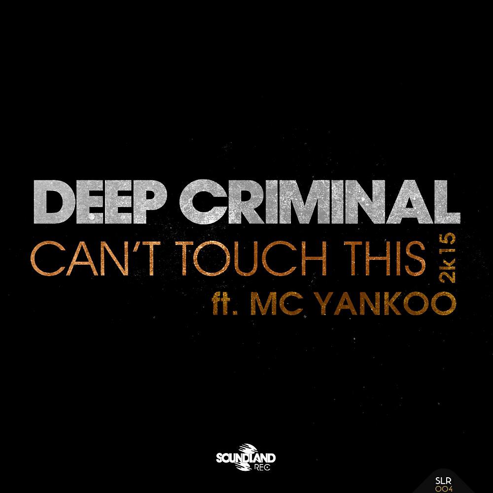 Deep Criminal - Can't Touch This 2K15 (Radio Edit)