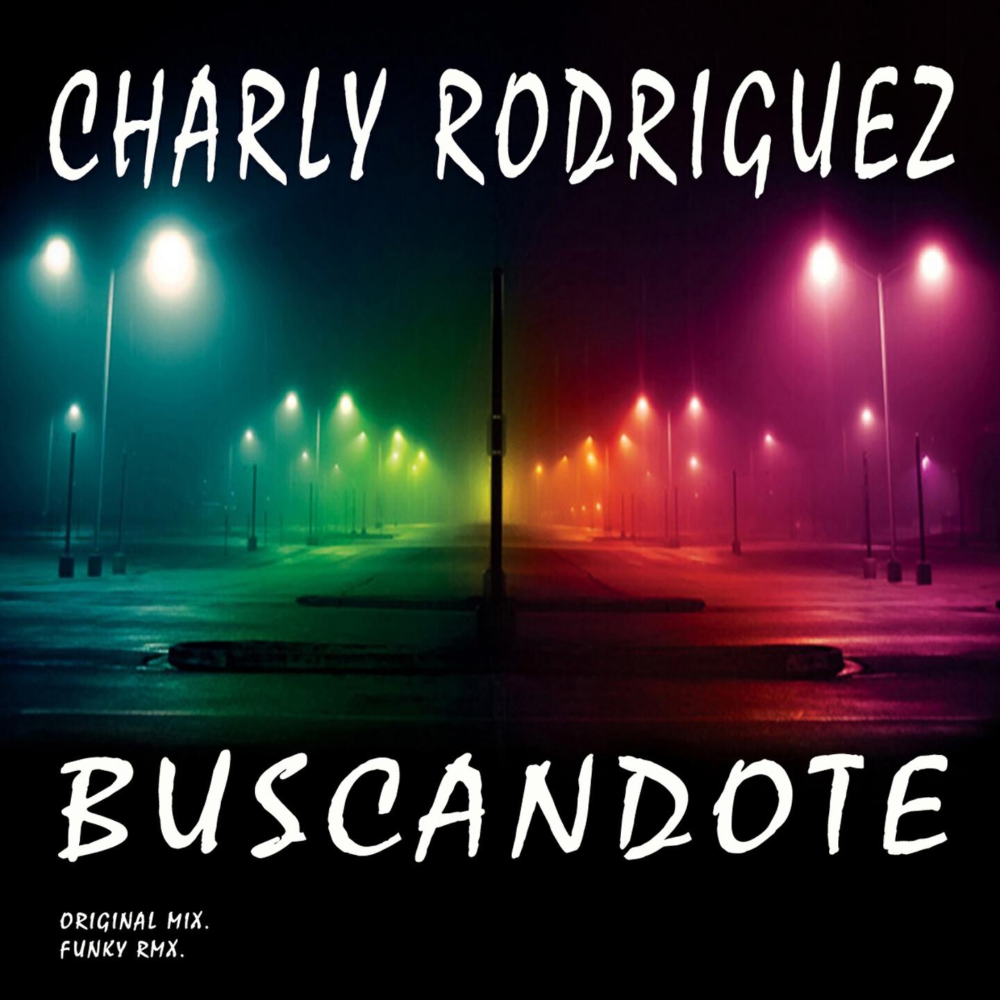 Charly Rodriguez - Buscandote (Original Mix)