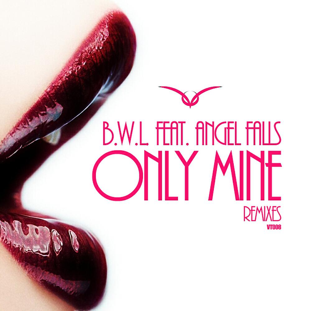 B.W.L. - Only Mine (DreamLife Remix)