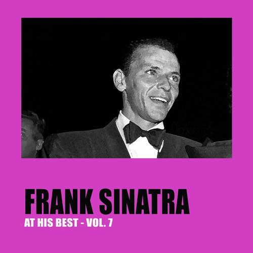 Постер альбома Frank Sinatra At His Best, Vol. 7