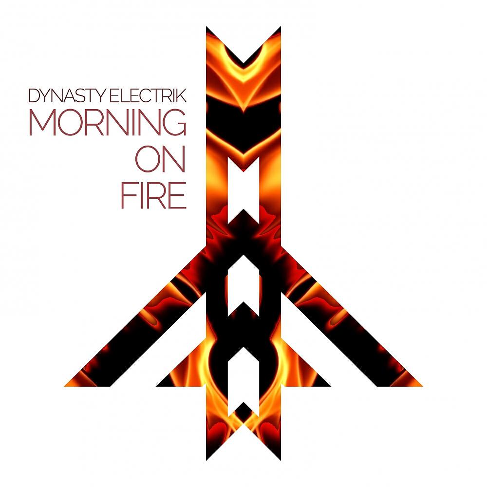 Dynasty Electrik - Morning On Fire