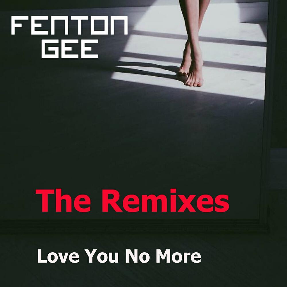 Fenton Gee - Love You No More (Leeroy Thornhill Remix)