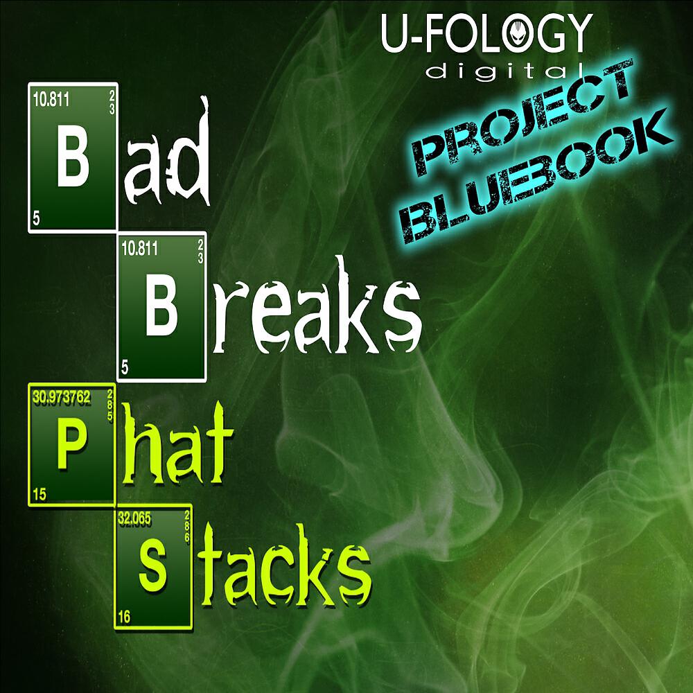 Bad Breaks - Phat Stacks (Project Bluebook Remix)
