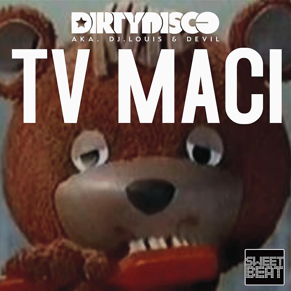 DirtyDisco - TV Maci (Club Mix)