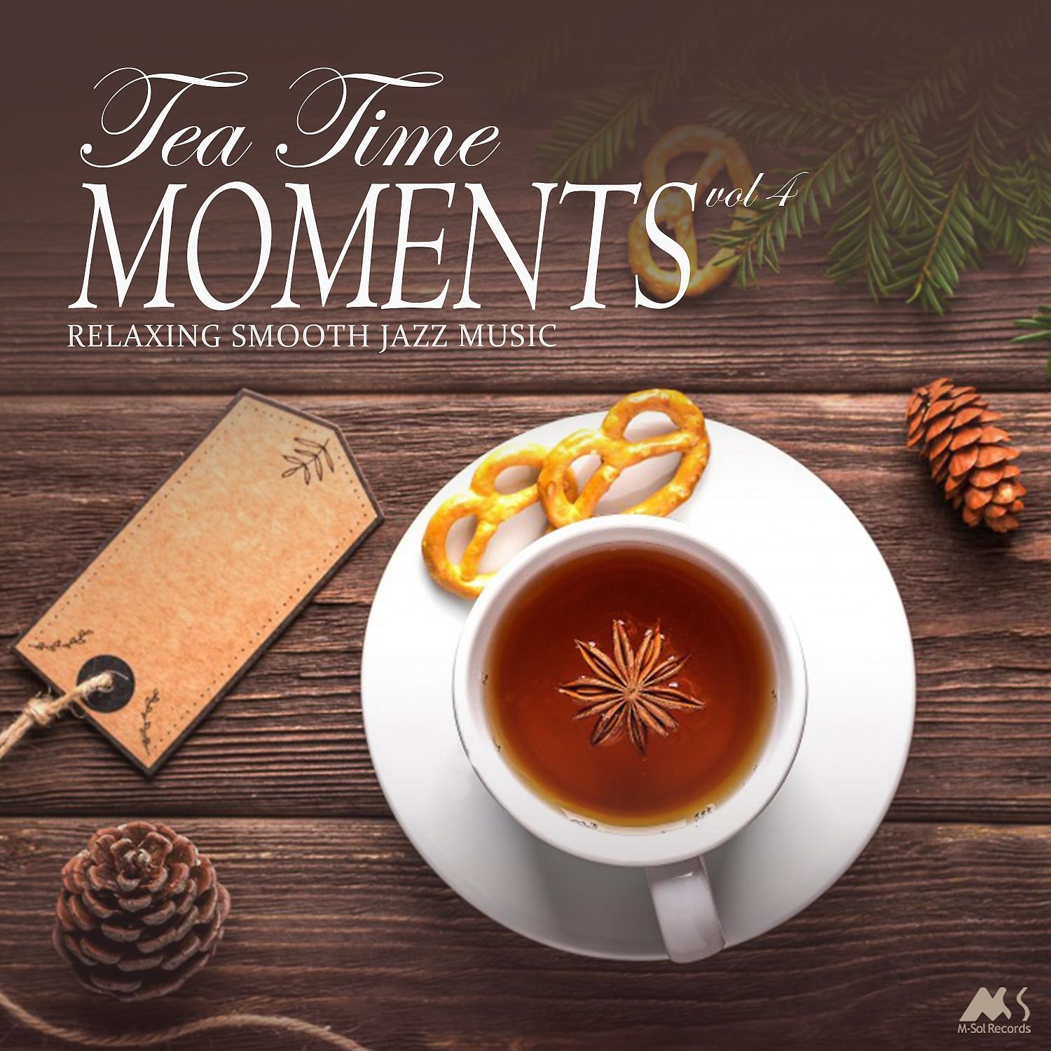 Постер альбома Tea Time Moments Vol.4 (Relaxing Smooth Jazz Music)