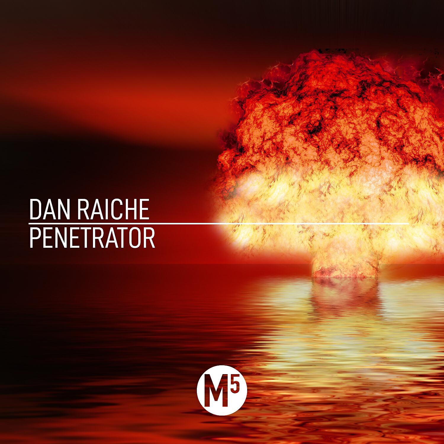Dan Raiche - Penetrator (Original Mix)