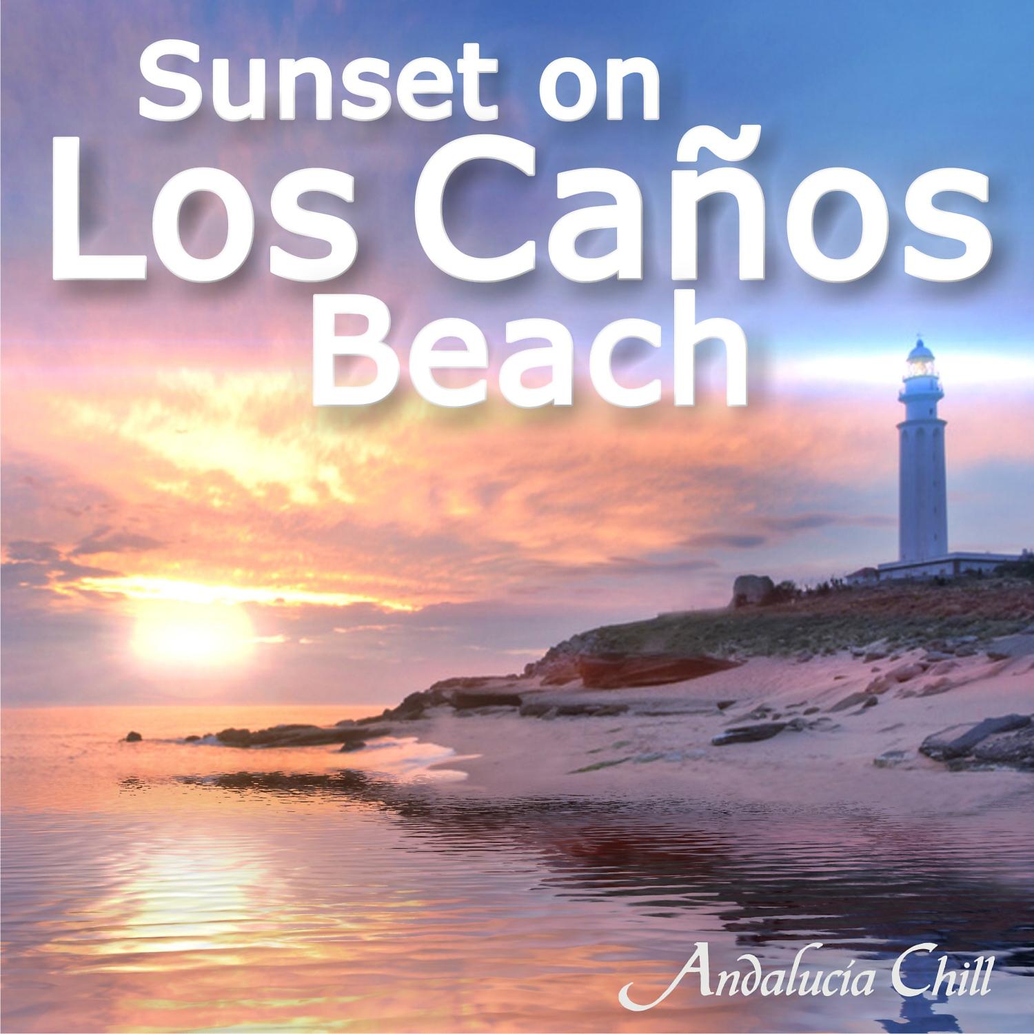 Постер альбома Andalucía Chill - Sunset on Los Caños Beach