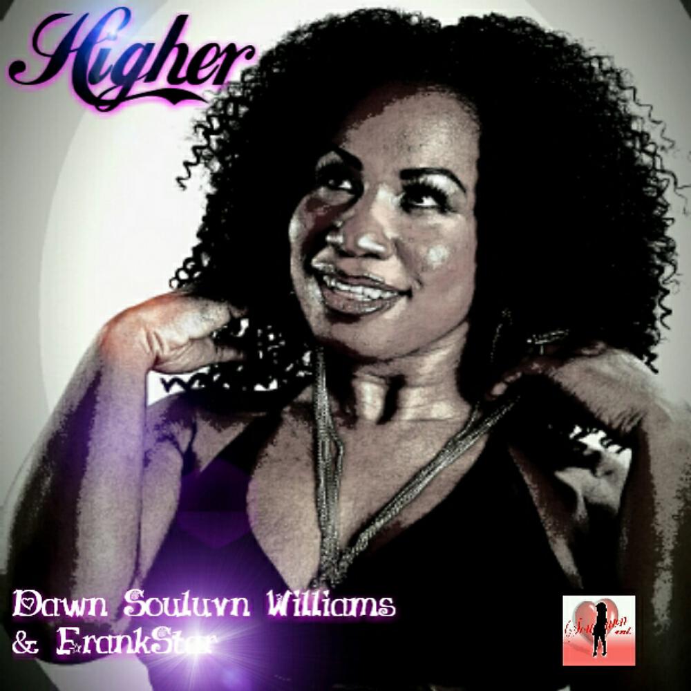 Dawn Souluvn Williams - Higher (Frankstar Remix)