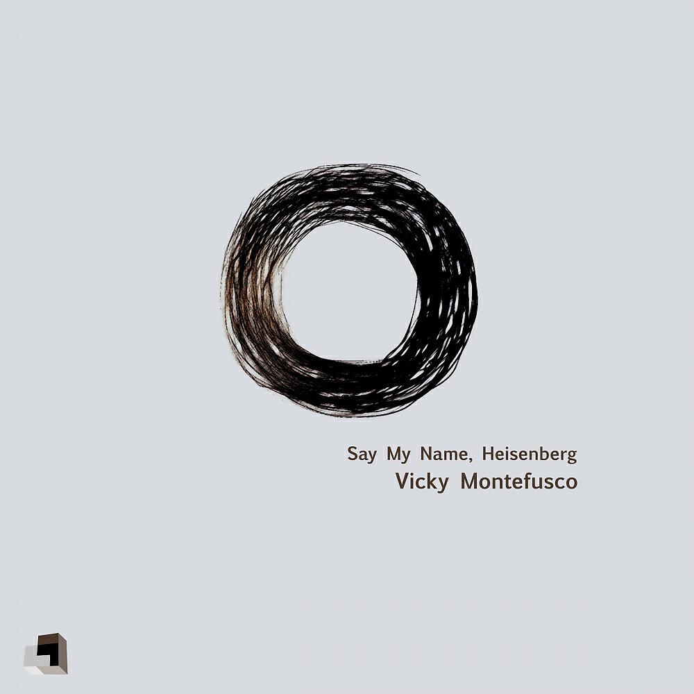 Vicky Montefusco - Say My Name, Heisenberg