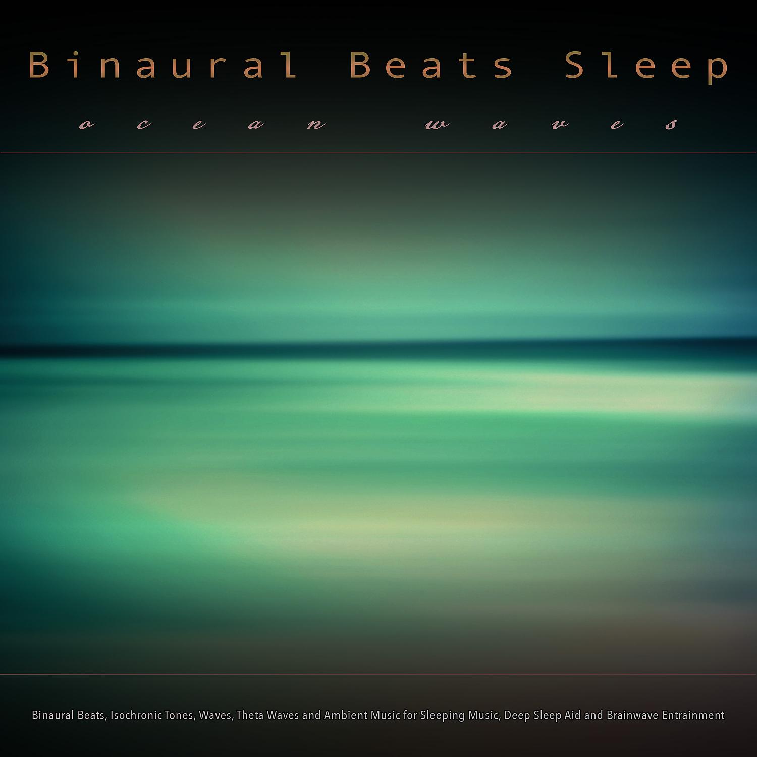 Постер альбома Binaural Sleep Music: Binaural Beats and Ocean Waves, Isochronic Tones, Waves, Theta waves and Ambient Music for Sleeping Music, Deep Sleep Aid and Brainwave Entrainment