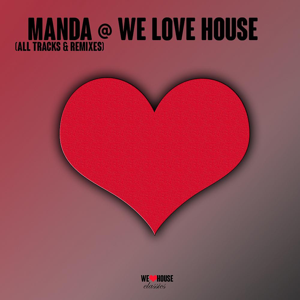 Постер альбома MANDA @ We Love House - All Tracks