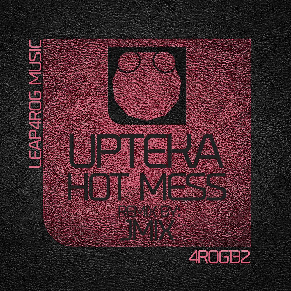 Upteka - Hot Mess (JMIX Remix)