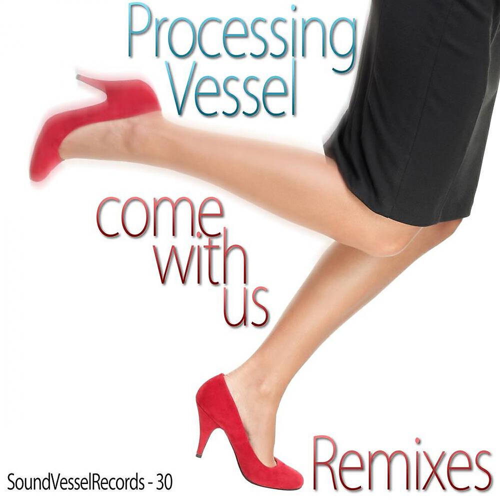 Processing Vessel - Come With Us (Alan Carrillo Remix)