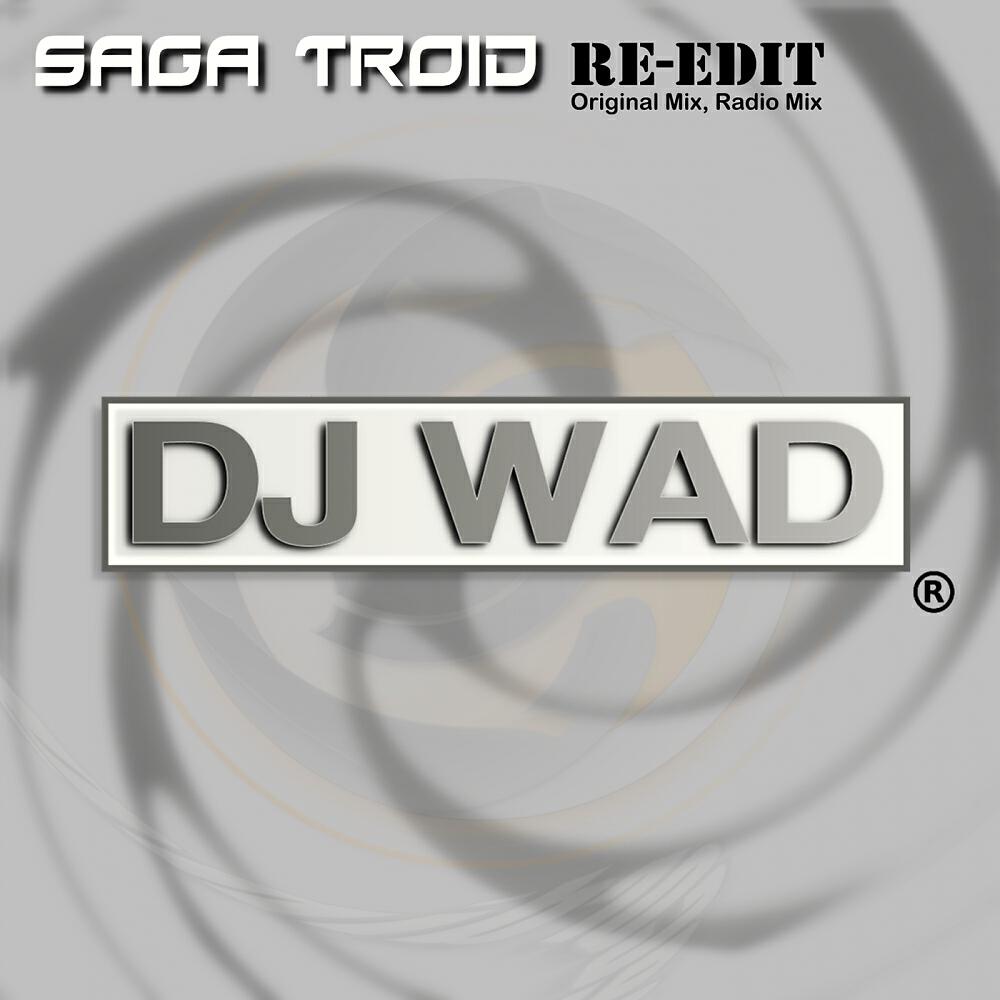 DJ WAD - Saga Troid Re-Edit (Radio Mix)