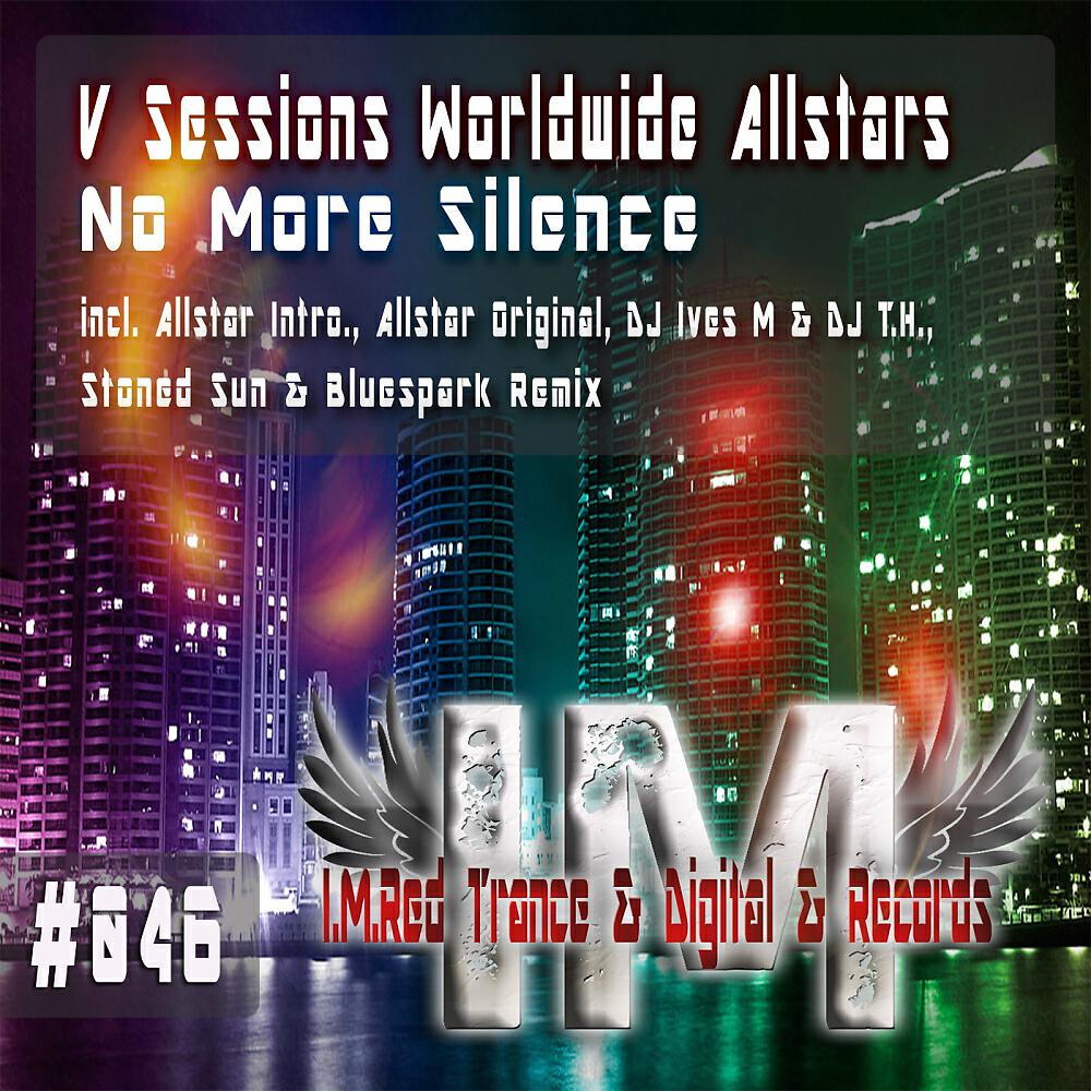 V Sessions Worldwide Allstars - No More Silence (DJ Ives M & DJ T.H. Remix)