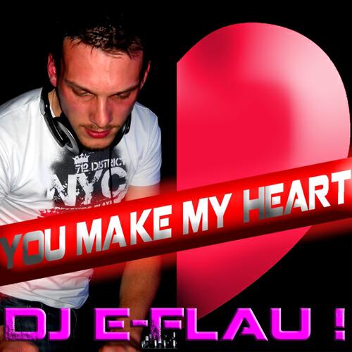 DJ E Flau! - You Make My Heart (Extended Mix)