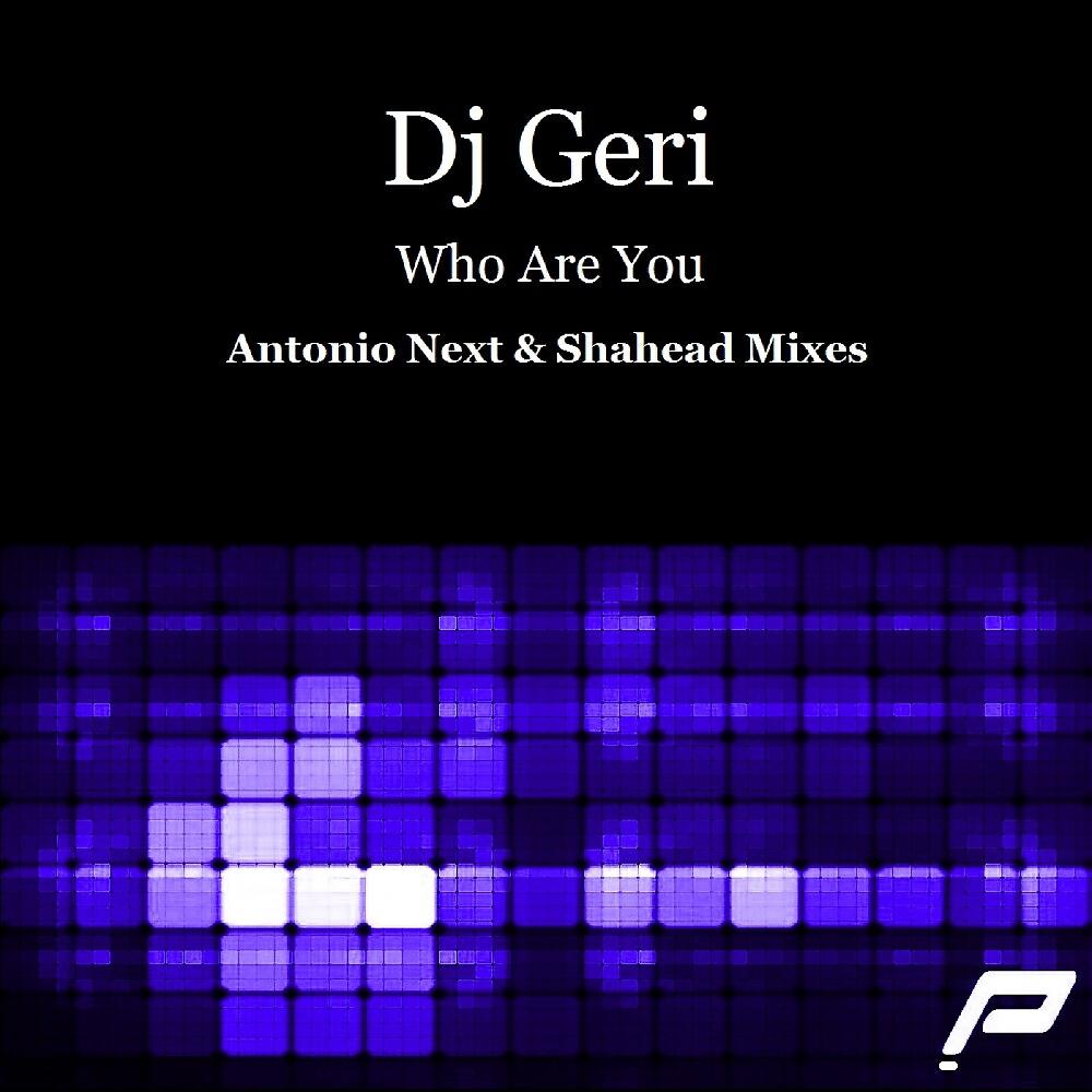 DJ Geri - Who Are You (Shahead Remix)