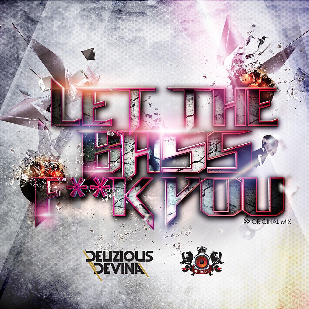 Delizious Devina - Let The Bass Fuck You